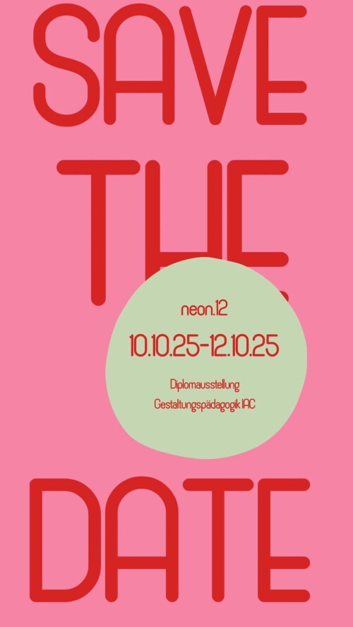 Save the Date: neon.12 10.10.25-12.10.25 Diplomausstellung Gestaltungspädagogik iac